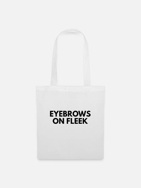 eyebrows on fleek - Stoffbeutel - Weiß