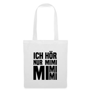 Ich hoere nur mimi mimi mi schwarz - Stoffbeutel - Weiß - Vorne