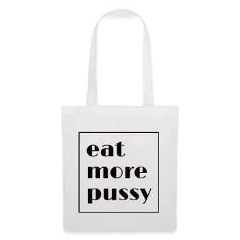 "eat more pussy" Lustig provokativ Slogan Zitat - Stoffbeutel - Weiß - Vorne