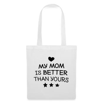 My mom is better than yours - Tote Bag - white - Front