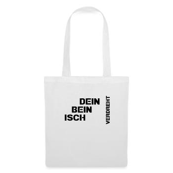 Dein Bein isch verdreht - Stoffbeutel - Weiß - Vorne