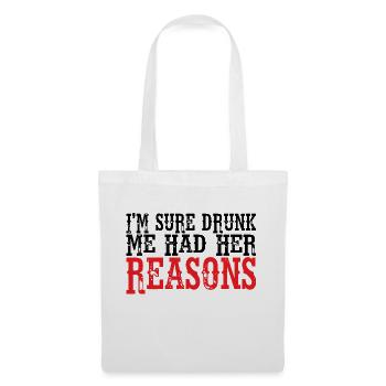I'm Sure Drunk Me Had Her Reasons 8 - Stoffbeutel - Weiß - Vorne