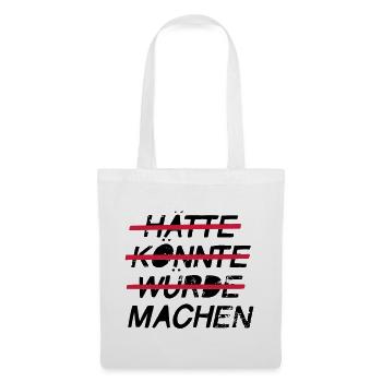 Hätte Könnte Würde - Machen - Stoffbeutel - Weiß - Vorne