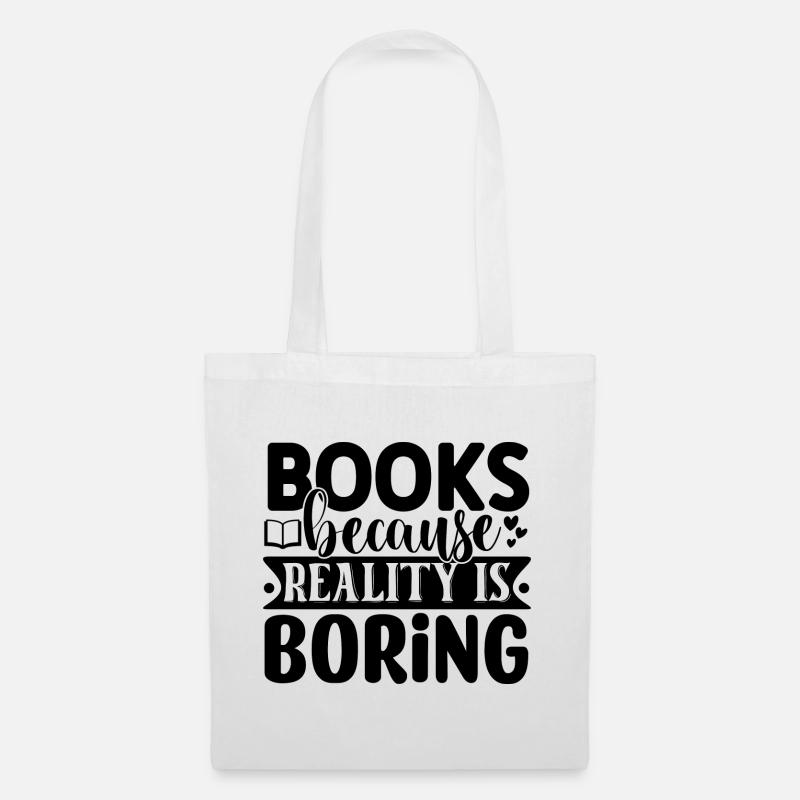Books because reality is boring - Stoffbeutel - Weiß