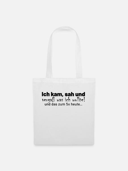 Ich kam, sah und vergaß und das zum 5x heute.. - Stoffbeutel - Weiß