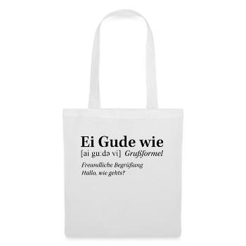 Rheinhessische Mundart "Ei Gude wie" - Stoffbeutel - Weiß - Vorne
