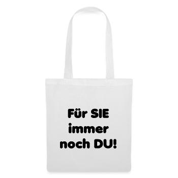 Für SIE immer noch DU! (b) - Stoffbeutel - Weiß - Vorne