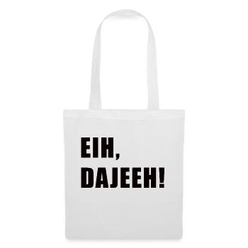 Ei, Dajeeh! Trierer Platt Spruch Lustig - Stoffbeutel - Weiß - Vorne