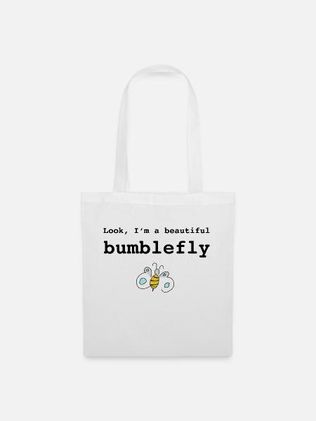 Look, I'm a beautiful bumblefly - Stoffbeutel - Weiß