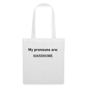 My pronouns are: HANDSOME - Tote Bag - white - Front