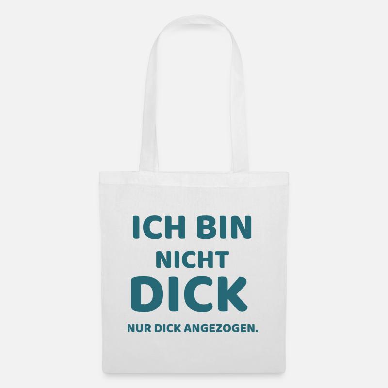 Ich bin nicht dick,  nur Dick angezogen - Stoffbeutel - Weiß