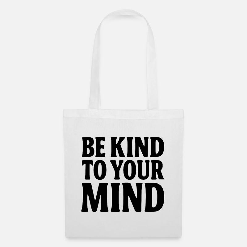 Be Kind to Your Mind - Stoffbeutel - Weiß