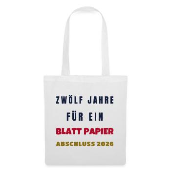 Zwölf Jahre für ein Blatt Papier Abschluss 2026 - Stoffbeutel - Weiß - Vorne