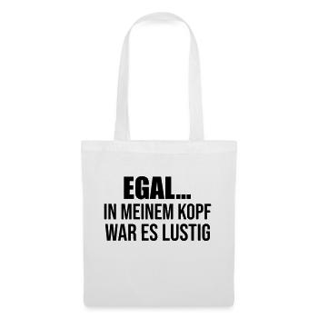 Geiler Abend Lsutiger spruch Egal es war lustig - Stoffbeutel - Weiß - Vorne