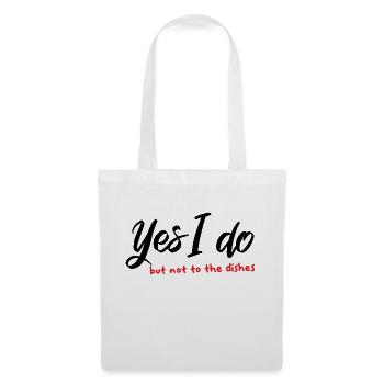 Yes I do (but not to the dishes) - Stoffbeutel - Weiß - Vorne
