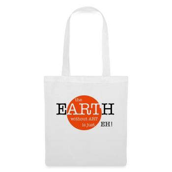 The Earth Without Art Is Just Eh - 2 Farben - Stoffbeutel - Weiß - Vorne
