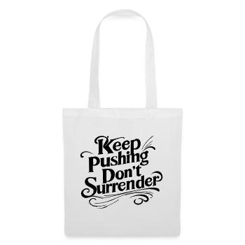 Keep Pushing Don't Surrender - Motivational Quote - Tote Bag - white - Front