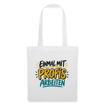 Einmal mit Profis arbeiten - Job - Handwerk - Stoffbeutel - Weiß - Vorne