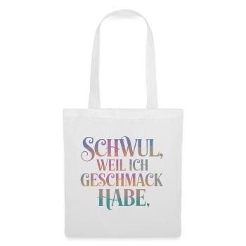 Schwul Weil Ich Geschmack Habe LGBTQ Stolz - Stoffbeutel - Weiß - Vorne