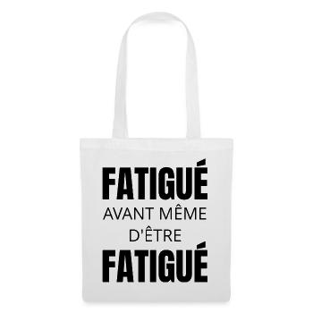 T-shirt humour fatigue – Fatigué avant tout - Sac en tissu - blanc - Devant