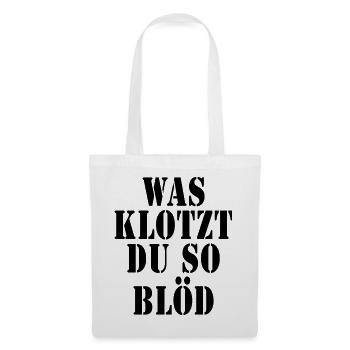 Was klotzt du so blöd - Stoffbeutel - Weiß - Vorne