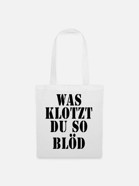 Was klotzt du so blöd - Stoffbeutel - Weiß