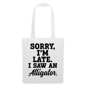 Sorry, ich bin zu spät – Ich habe einen Alligator  - Stoffbeutel - Weiß - Vorne