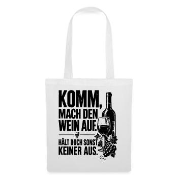 Komm mach den Wein auf. Hält doch sonst keiner aus - Stoffbeutel - Weiß - Vorne