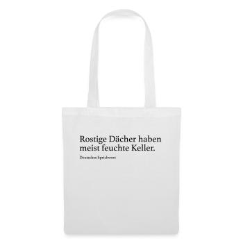 Rostige Dächer haben meist feuchte Keller. - Stoffbeutel - Weiß - Vorne