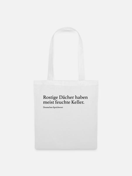 Rostige Dächer haben meist feuchte Keller. - Stoffbeutel - Weiß