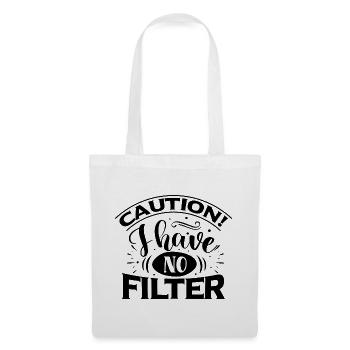 Attention je n’ai pas de filtre - Drôle de dicton - Sac en tissu - blanc - Devant