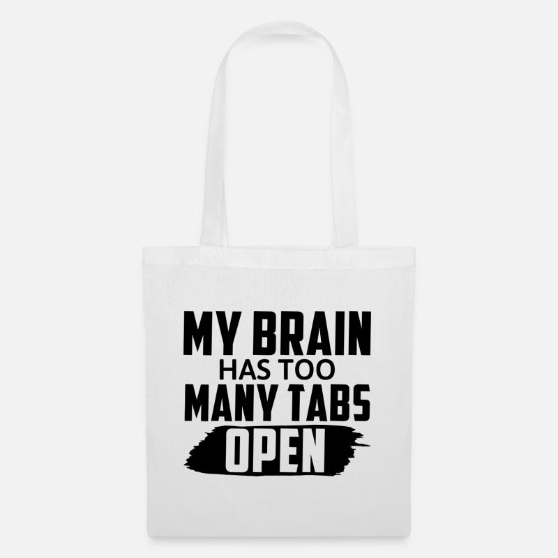 My Brain Has Too Many Tabs Open Lustiger Spruch - Stoffbeutel - Weiß