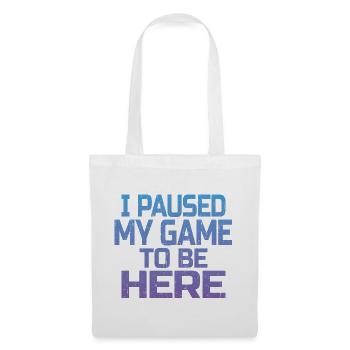 Ich habe mein Spiel, um hier zu sein, Gamer-Geschenk pausiert - Stoffbeutel - Weiß - Vorne