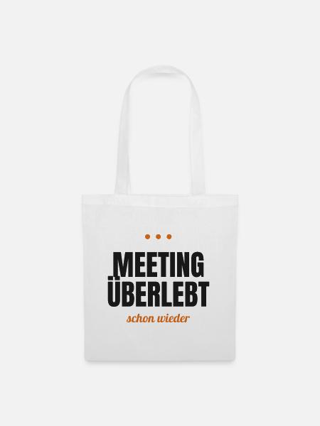 Meeting überlebt – schon wieder - Stoffbeutel - Weiß