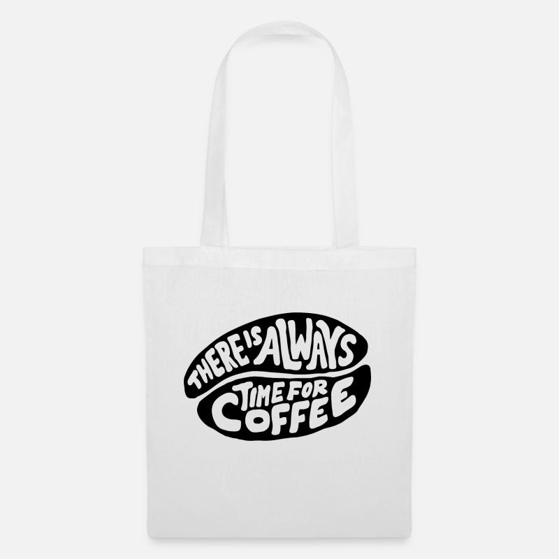 There is always time for coffee - Tote Bag - white