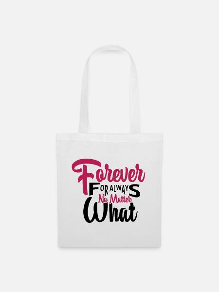 Forever For Always No Matter What - Stoffbeutel - Weiß