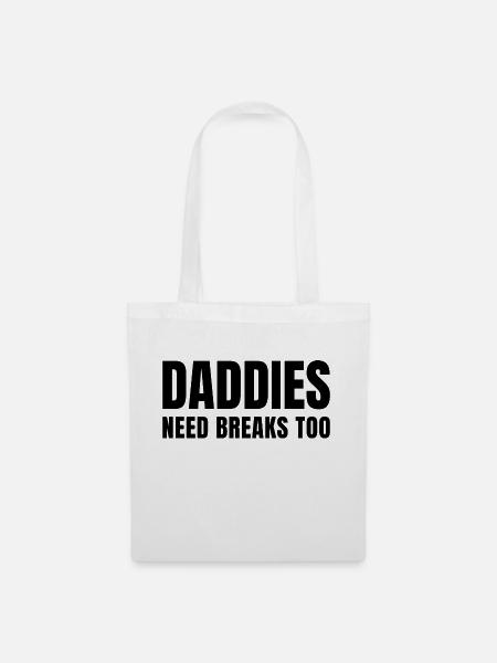 Daddies need breaks too - Stoffbeutel - Weiß