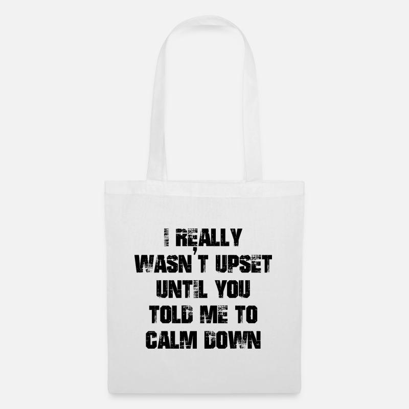 I really wasn't upset until you told me calm down - Tote Bag - white