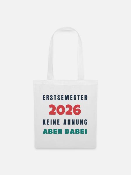 Erstsemester 2026 Keine Ahnung aber dabei - Uni - Stoffbeutel - Weiß