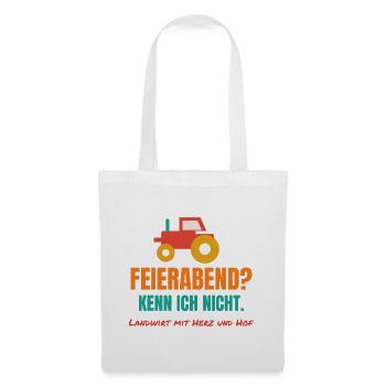 Feierabend? Kenn ich nicht. – Landwirt Spruch - Stoffbeutel - Weiß - Vorne