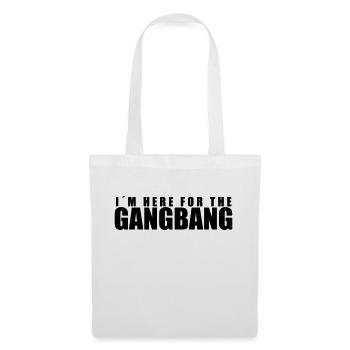 I´m here for the gangbang - Stoffbeutel - Weiß - Vorne