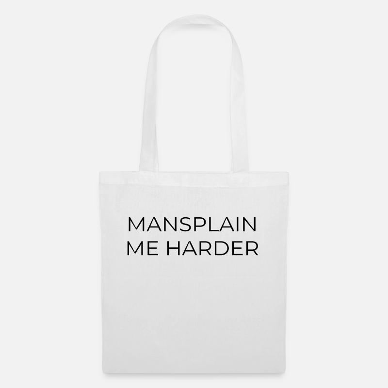 MANSPLAIN ME HARDER - Stoffbeutel - Weiß