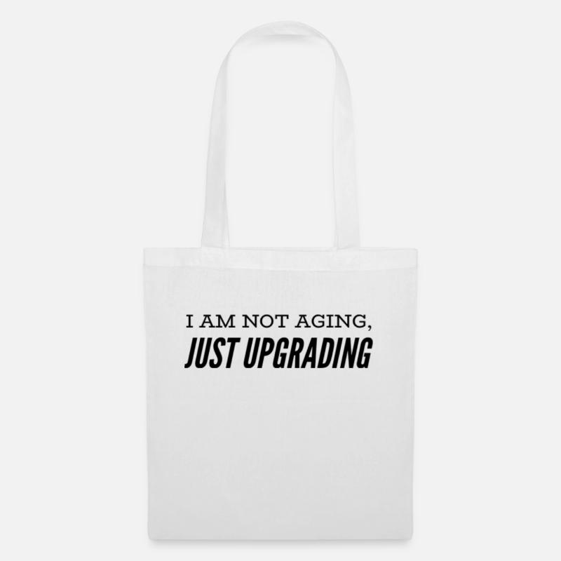 I am not aging, just upgrading - Stoffbeutel - Weiß