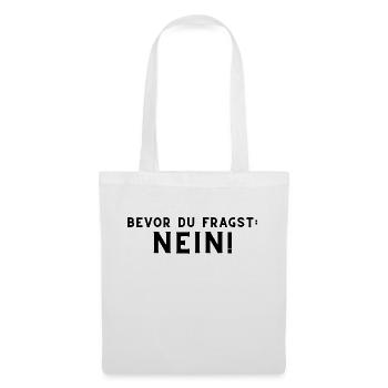 Bevor du fragst: Nein! - Stoffbeutel - Weiß - Vorne