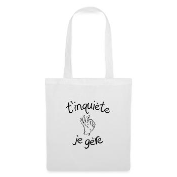 T'inquiète je gère - idée cadeau humour drôle - Sac en tissu - blanc - Devant