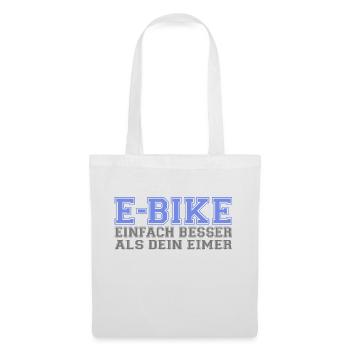 E-Bike "Einfach besser als dein Eimer" - Stoffbeutel - Weiß - Vorne