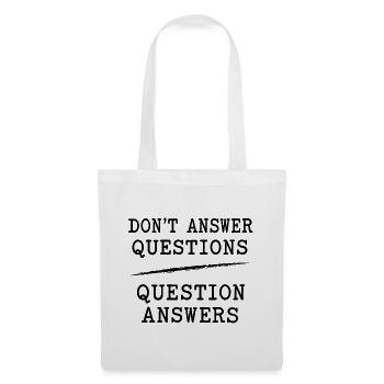 Don't Answer Questions Question Answers – Kritisch - Stoffbeutel - Weiß - Vorne