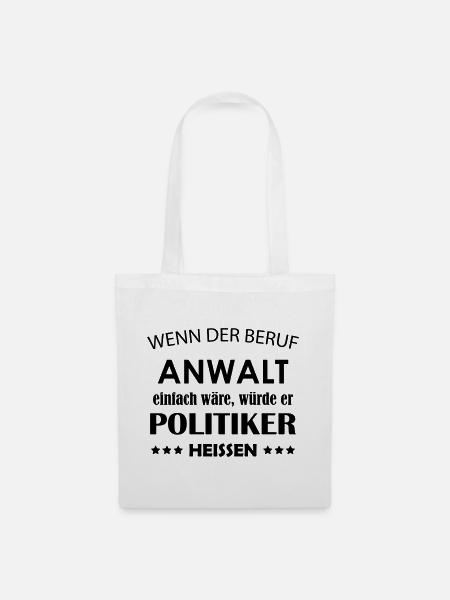 Anwalt Politiker spruch - Stoffbeutel - Weiß