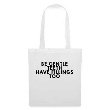 Be Gentle, Teeth Have Fillings Too 3 - Stoffbeutel - Weiß - Vorne