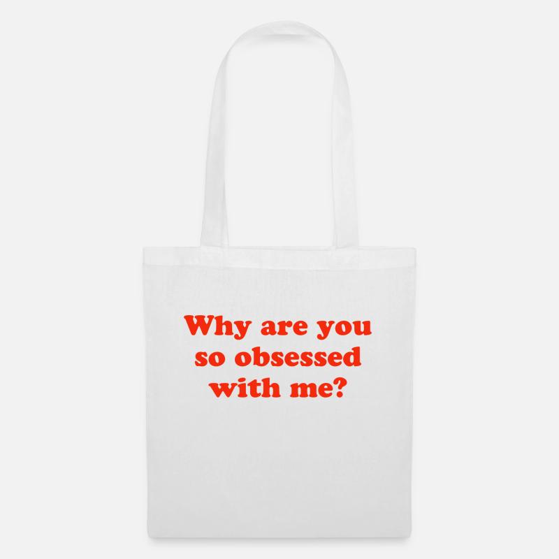 Why are you so obsessed with me? - Tote Bag - white